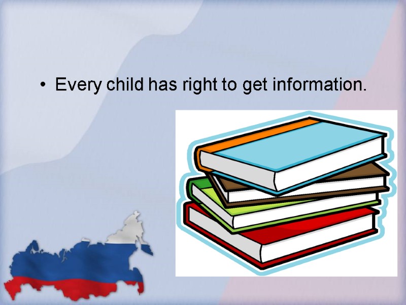 Every child has right to get information.